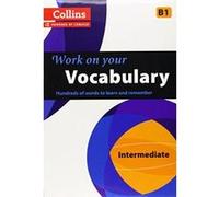 Collins Work on your Vocabulary - Intermediate (B1) (Collins Cobuild) - [Version Originale] Inconnu (Auteur)