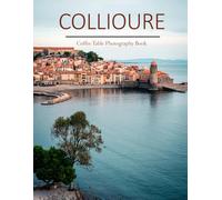 Collioure: A Beautifully Curated Coffee Table Book for Travel and Tourism Enthusiasts