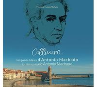 Collioure... les jours bleus d'Antonio Machado / Collioure... los días azules de Antonio Machado