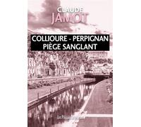 Collioure - Perpignan Piège sanglant - Claude Jamot - Presses Litteraires - broché - Roman