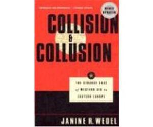 Collision and Collusion Janine R. Wedel (Auteur)