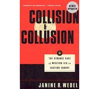 Janine R. Wedel – Collision and Collusion