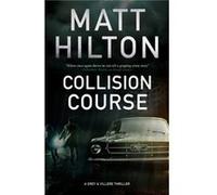 Collision Course by Matt Hilton Matt Hilton (Auteur)