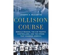 Collision Course by McCartin Joseph A. Associate Professor of History Associate Professor of History Georgetown University Hardcover Book McCartin Joseph A. Associate Professor of History Associate Pr