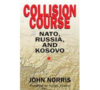 Collision Course: NATO, Russia, And Kosovo