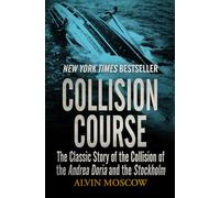 Collision Course: The Classic Story of the Collision of the Andrea Doria and the Stockholm