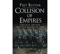 Collision of Empires: The War on the Eastern Front in 1914