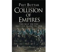 Collision Of Empires: The War On The Eastern Front In 1914 (General Military) (Paperback) Prit Buttar, (Auteur)