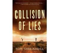 Collision of Lies by Tom Threadgill Tom Threadgill (Auteur)