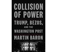 Collision of Power: Trump, Bezos, and the Washington Post