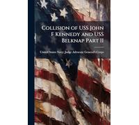 Collision of USS John F Kennedy and USS Belknap Part II