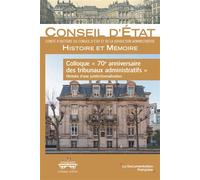 Colloque "70e anniversaire des tribunaux administratifs" Histoire d'une juridictionnalisation - Conseil d'État - Documentation Francaise - broché - Etude