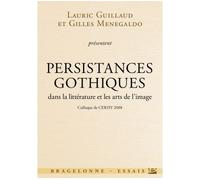 Colloque de Cerisy - Gothique : Persistance gothique dans la littérature et les arts de l'image Colloque de Cerisy 2008 - Colloque de Cerisy - Bragelonne - broché - Essai
