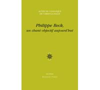 Colloque international Philippe Beck, un chant objectif aujourd'hui, 26 août-2 septembre 2013