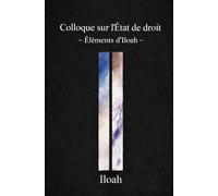 Colloque sur l'Etat de droit: Eléments d'Iloah
