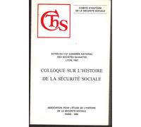 Colloque Sur L'histoire De La Sécurité Sociale - Actes Du 112e Congrès National Des Sociétés Savantes, Lyon, 1987