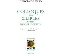 Colloques des simples et des drogues de l'Inde Garcia Da orta (Auteur), Françoise Marchand-Sauvagnargues (Traduction), Sylvie Messinger-ramos (Traduction), Antonio Ramos (Traduction)