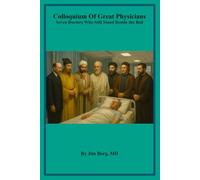 Colloquium Of Great Physicians: Seven Doctors Who Still Stand Beside the Bed