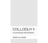 Colloquy 2: In Conversation with the Mystic - Wasif Ali Wasif