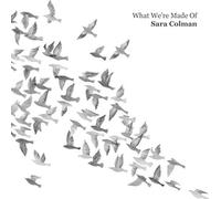 Colman, Sara - What We're Made of [Import]
