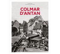 Colmar d'Antan A travers la carte postale ancienne - Philippe Jéhin - Hc Eds - relié - Beau livre