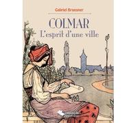 Colmar l'esprit d'une ville