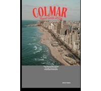 Colmar Travel Guide 2026: Your Step-by-Step Journey Through France’s Most Picturesque Destination