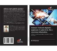 Colmare Il Divario Digitale: Esplorare Il Ruolo Di Ai, Ml E Sicurezza Informatica