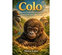 Colo: The First Gorilla Born in Captivity and the Untold Story of Her Legacy
