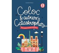 Coloc et autres catastrophes: Une comédie dramatico-romantique