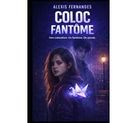 Coloc Fantôme: Une colocation. Un fantôme. Un secret.