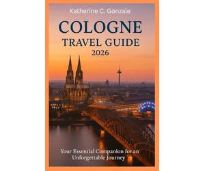 Cologne Travel Guide 2026: The Essential Guide to the Kölner Dom, Rhine Views, and Germany's Legendary Beer Culture