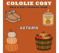 Cololie Cosy : Bold & Easy Coloring Book - Autumn Edition: Relaxing fall coloring pages with pumpkins, candles, leaves and cozy vibes - perfect for adults and teens