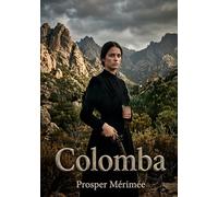 Colomba: Une histoire corse de vengeance et d'honneur, signée Prosper Mérimée
