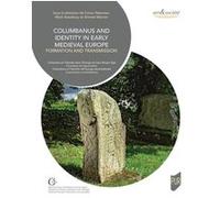 Colombanus and identity in early Medieval Europe Conor Newman (Auteur), Mark Stansbury (Auteur), Emmet Marron (Auteur)