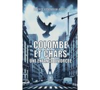 Colombe et chars Une enfance divorcée - Béatrice Ajchenbaum-Boffety - Le Lys Bleu - broché - Récit