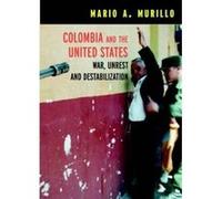 Colombia and the United States, An Open Media Book Jesus Rey Avirama, Mario Murillo (Auteur)
