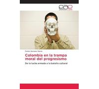 Colombia en la trampa moral del progresismo
