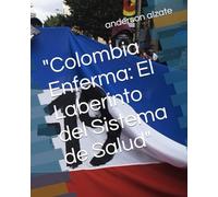 "Colombia Enferma: El Laberinto del Sistema de Salud"