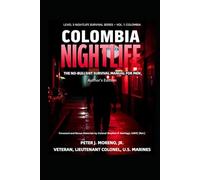 Colombia Nightlife (Author's Edition): The No-Bullshit Survival Manual For Men