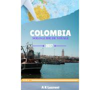 COLOMBIA SOLO GUIDE DE VOYAGE 2027: Explorez Bogotá, Medellín, Carthagène, la région du café et les secrets les mieux gardés de la Colombie.