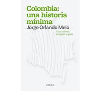 Colombia: Una historia minima: Una mirada integral al pais