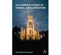Colombian Gothic in Cinema and Literature