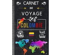 Colombie Carnet de Voyage: Un journal pratique pour noter tous vos souvenirs et moments inoubliables. Parfait pour les enfants et les adultes lors de ... originale pour immortaliser votre expérience