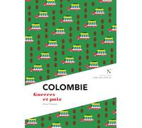 Colombie : Guerres et paix