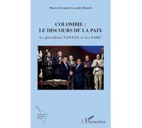 Colombie : le discours de la paix: Le président Santos et les FARC – L'Harmattan