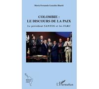 Colombie : Le Discours De La Paix - Le Président Santos Et Les Farc