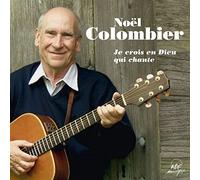 Colombier, Noël - Je crois en Dieu qui chante