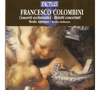 Colombini Francesco : Concerti Ecclesistici - Mottetti Concertati