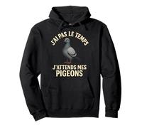 Colombophile Humour - J’attends Mes Pigeons Sweat à Capuche